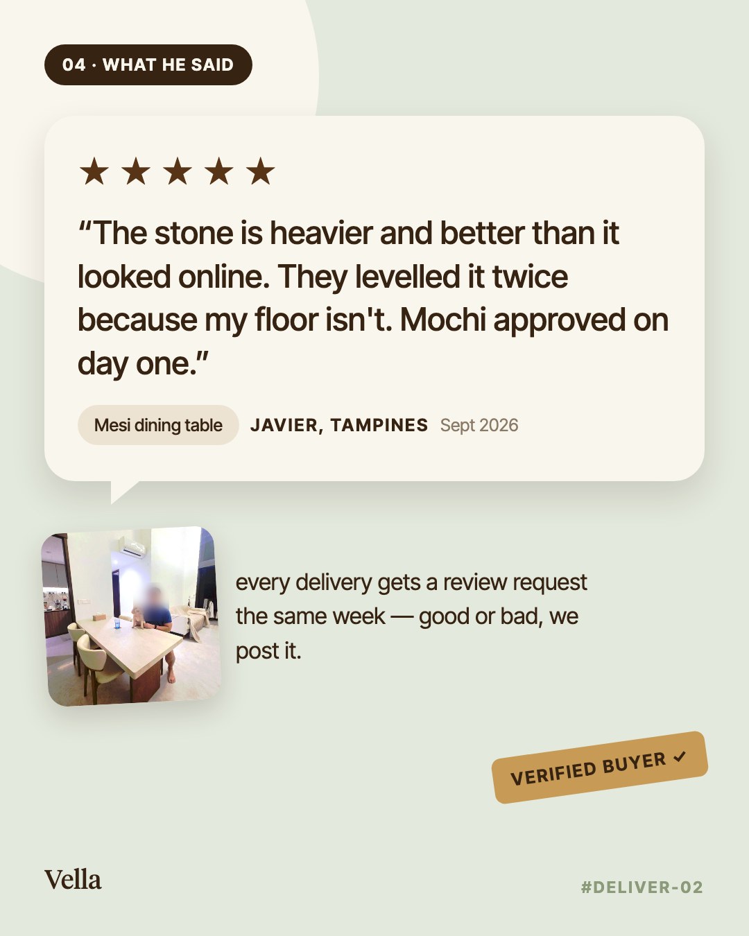 Delivery diary #02, what he said, five stars: "The stone is heavier and better than it looked online. They levelled it twice because my floor isn't. Mochi approved on day one." Javier, Tampines, Mesi dining table, September 2026.